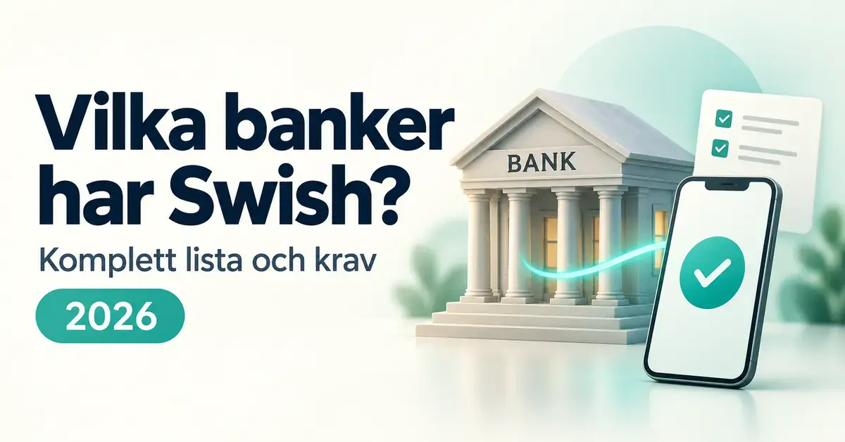 Illustration av en bank, en mobiltelefon med en bock och en checklista intill texten ”Vilka banker har Swish? Komplett lista och krav 2026”.